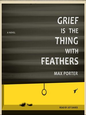 cover image of Grief Is the Thing with Feathers